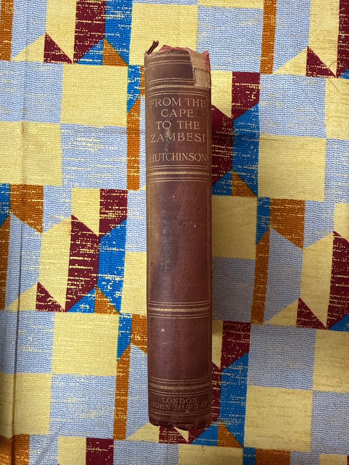 From the Cape to the Zambesi by GT Hutchinson