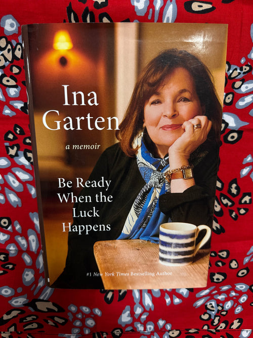 Be Ready When Luck Happens by Ina Garten