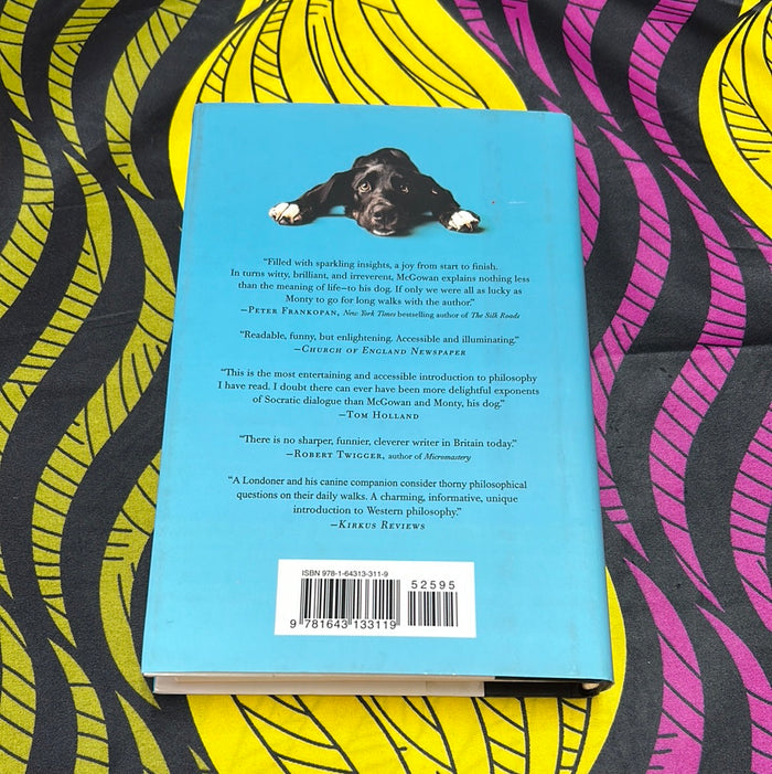 How to Teach Philosophy to Your Dog: Exploring the Big Questions in Life by Anthony McGowan