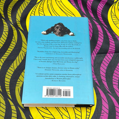 How to Teach Philosophy to Your Dog: Exploring the Big Questions in Life by Anthony McGowan