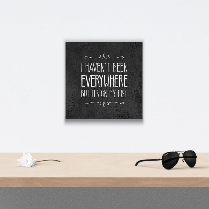 I Haven't Been Everywhere - Canvas Wall Art Conquest Maps LLC
