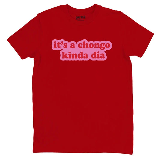 It's a Chongo Kinda Día Shirt