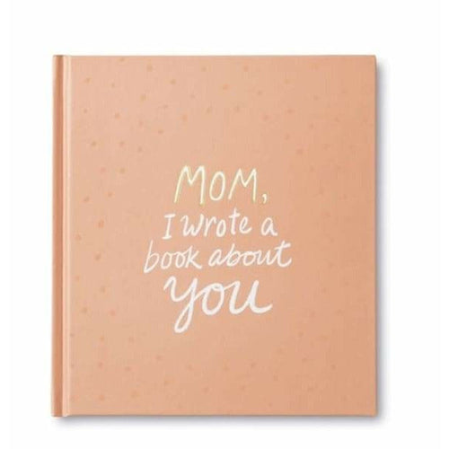 Mom I Wrote A Book About You
