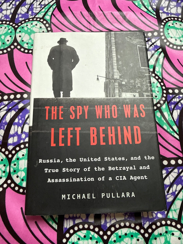 The Spy Who Was Left Behind by Michael Pullara