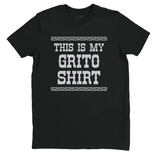 This is my Grito Shirt
