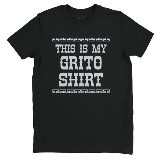 This is my Grito Shirt